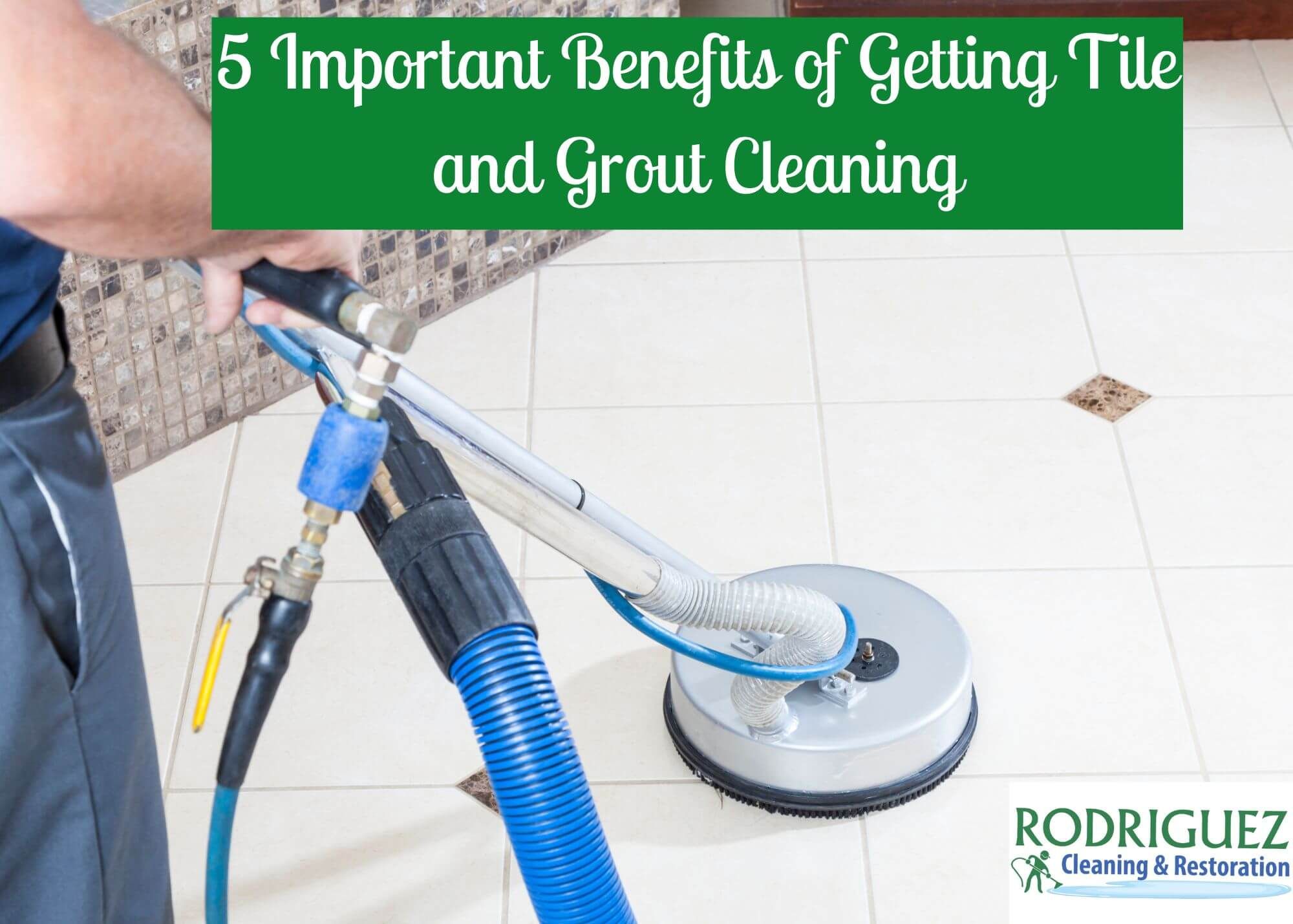 5 Important Benefits of Getting Tile and Grout Cleaning Louisville KY